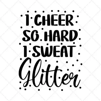 I Cheer So Hard I Sweat Glitter SVG PNG EPS DXF AI Download