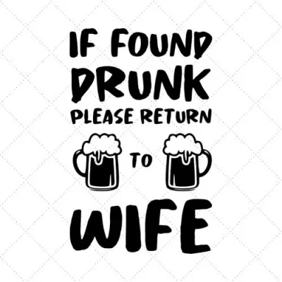 If Found Drunk Please Return To Wife SVG PNG EPS DXF AI Download