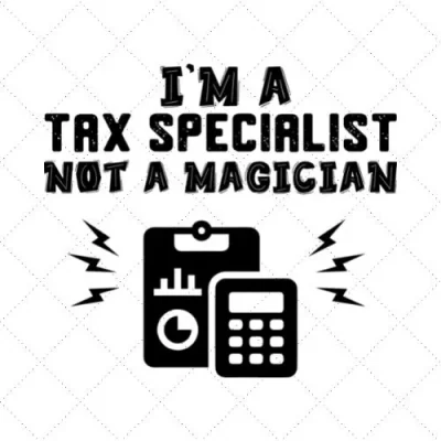 I'm A Tax Specialist Not A Magician SVG PNG EPS DXF AI Download