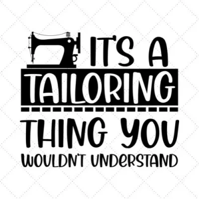 It's A Tailoring Thing You Wouldn't Understand SVG PNG EPS DXF AI Download