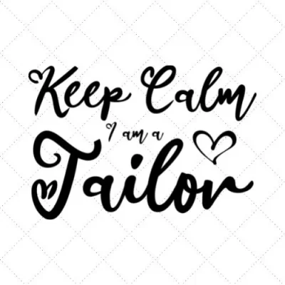 Keep Calm I Am A Tailor SVG PNG EPS DXF AI Download