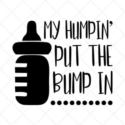 My Humpin' Put The Bump In SVG PNG EPS DXF AI Download