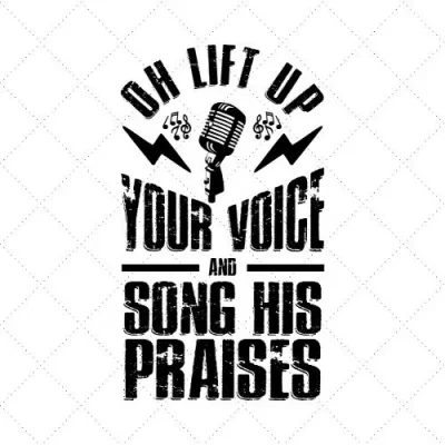 Oh Lift Up Your Voice And Song His Praises SVG PNG EPS DXF AI Download