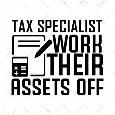 Tax Specialist Work Their Assets Off SVG PNG EPS DXF AI Download