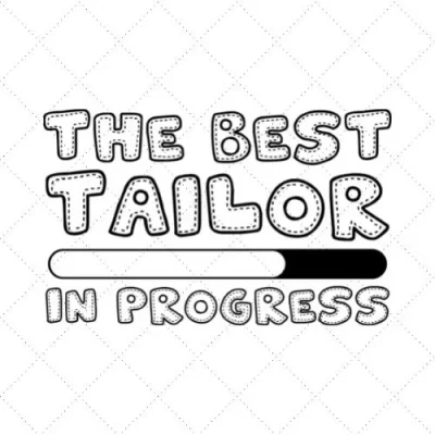 The Best Tailor In Progress SVG PNG EPS DXF AI Download