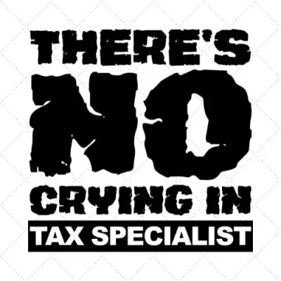 There's No Crying In Tax Specialist SVG PNG EPS DXF AI Download