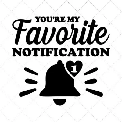 You're My Favorite Notification SVG PNG EPS DXF AI Download
