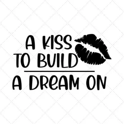 A Kiss To Build A Dream On SVG PNG EPS DXF AI Download