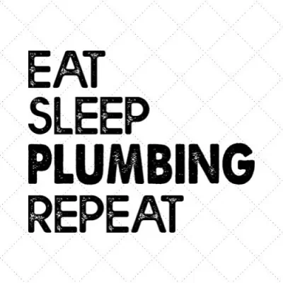 Eat Sleep Plumbing Repeat SVG PNG EPS DXF AI Download