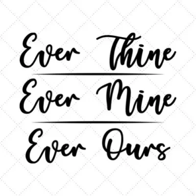 Ever Thine Ever Mine Ever Ours SVG PNG EPS DXF AI Download