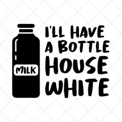 I'll Have A Bottle House White SVG PNG EPS DXF AI Download