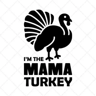 I'm The Mama Turkey SVG PNG EPS DXF AI Download