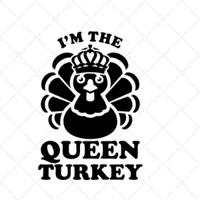 I'm The Queen Turkey SVG PNG EPS DXF AI Download