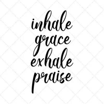 Inhale Grace Exhale Praise SVG PNG EPS DXF AI Download