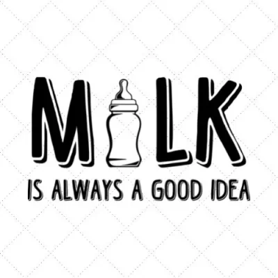 Milk Is Always A Good Idea SVG PNG EPS DXF AI Download