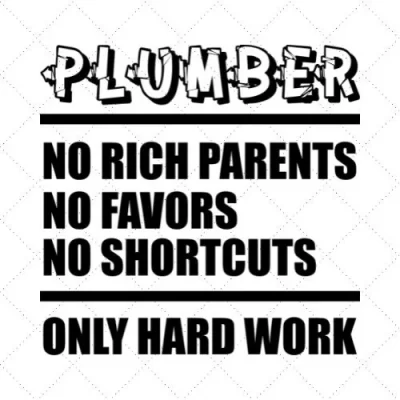 Plumber No Rich Parents No Favors Shortcuts Only Hard Work SVG PNG EPS DXF AI Download