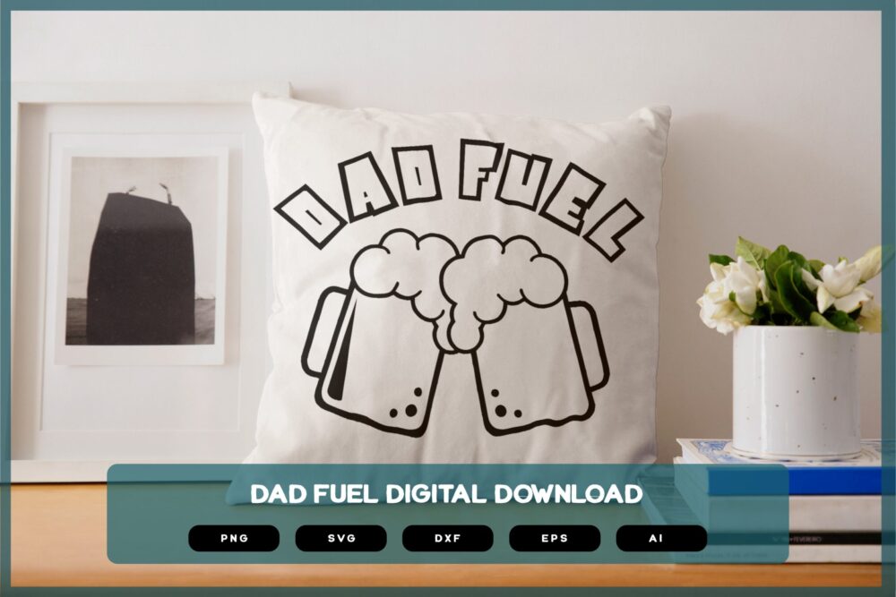 Dad Fuel Shirt Design | Dad Fuel Shirt | Dad Fuel Mug Design | Funny Dad Shirt | Dad | Dad Fuel SVG | Dad Fuel PNG | Dad Fuel EPS