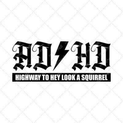 ADHD Highway To Hey Look A Squirrel SVG PNG EPS DXF AI Download