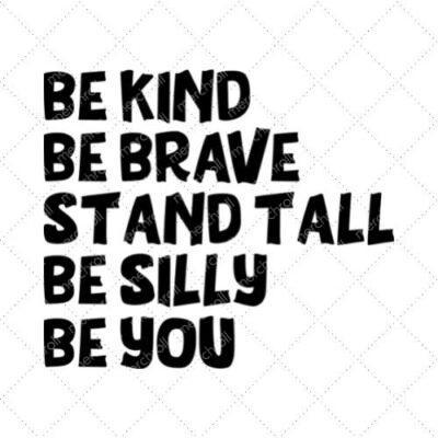 Be Kind Be Brave Stand Tall Be Silly Be You SVG PNG EPS DXF AI Download