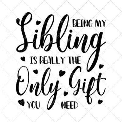 Being My Sibling Is Really The Only Gift You Need SVG PNG EPS DXF AI Download