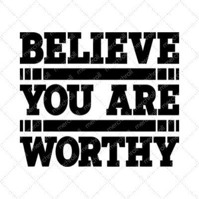 Believe You Are Worthy SVG PNG EPS DXF AI Download
