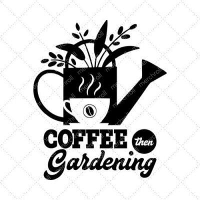 Coffee Then Gardening SVG PNG EPS DXF AI Download