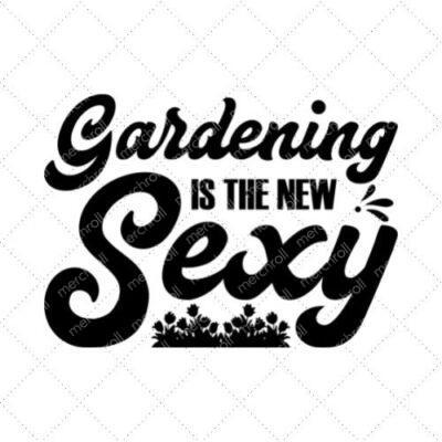 Gardening Is The New Sexy SVG PNG EPS DXF AI Download