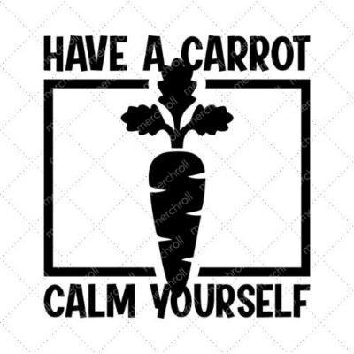 Have A Carrot Calm Yourself SVG PNG EPS DXF AI Download