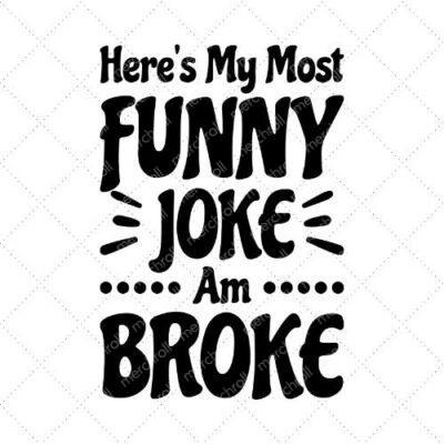 Here's My Most Funny Joke Am Broke SVG PNG EPS DXF AI Download