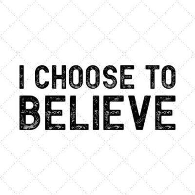 I Choose To Believe SVG PNG EPS DXF AI Download