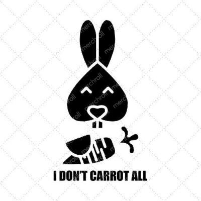 I Don't Carrot All SVG PNG EPS DXF AI Download