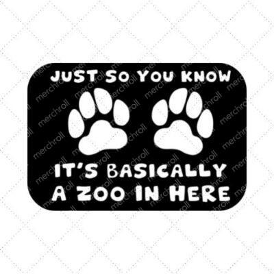 Just So You Know It's Basically A Zoo In Here SVG PNG EPS DXF AI Download