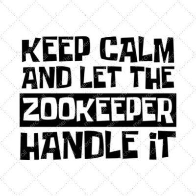 Keep Calm And Let The Zookeeper Handle It SVG PNG EPS DXF AI Download