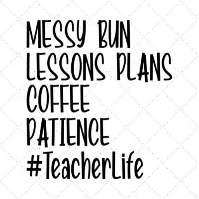 Messy Bun Lessons Plans Coffee Patience #TeacherLife SVG PNG EPS DXF AI Download