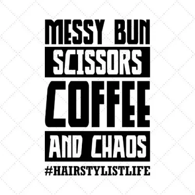 Messy Bun Scissors Coffee And Chaos #HairStylistLife SVG PNG EPS DXF AI Download