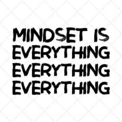 Mindset Is Everything SVG PNG EPS DXF AI Donwload