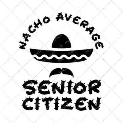 Nacho Average Of Senior Citizen SVG PNG EPS DXF AI Download