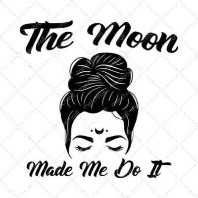 The Moon Made Me Do It SVG PNG EPS DXF AI Download