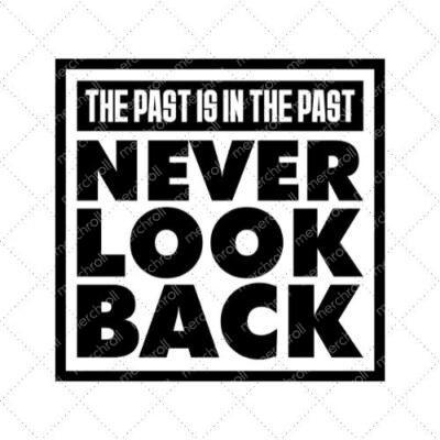 The Past Is In The Past Never Look Back SVG PNG EPS DXF AI Download