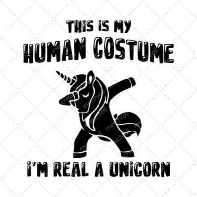 This Is My Human I'm Real A Unicorn SVG PNG EPS DXF AI Download