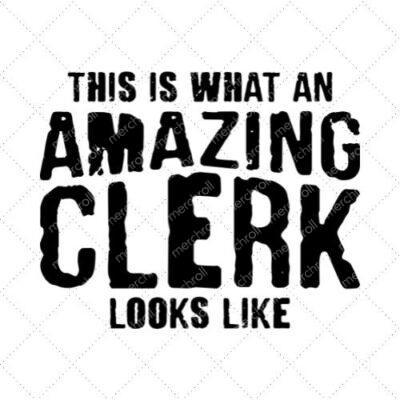 This Is What An Amazing Clerk Looks Like SVG PNG EPS DXF AI Download