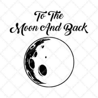To The Moon And Back SVG PNG EPS DXF AI Download