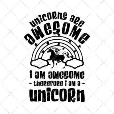 Unicorns Are Awesome I Am Awesome Therefore I Am A Unicorn SVG PNG EPS DXF AI Download