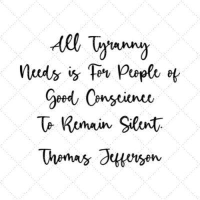 All Tyranny Needs Is For People Of Good Conscience To Remain Silent - Thomas Jefferson SVG PNG EPS DXF AI Download