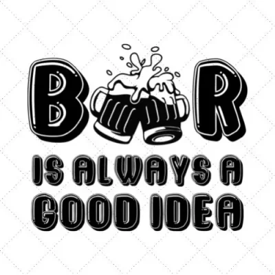 Beer Is Always A Good Idea SVG PNG EPS DXF AI Download