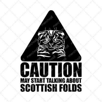 Caution May Start Talking About Scottish Folds SVG PNG EPS DXF AI Donwload