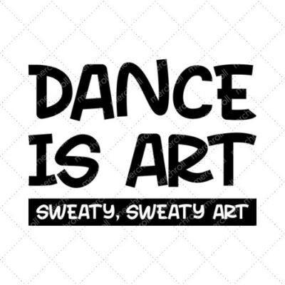 Dance Is Art Sweaty, Sweaty Art SVG PNG EPS DXF AI Download