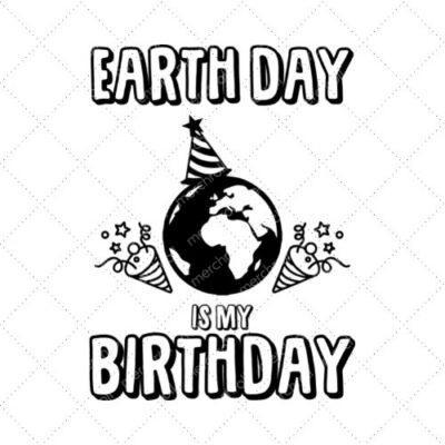 Earth Day Is My Birthday SVG PNG EPS DXF AI Download