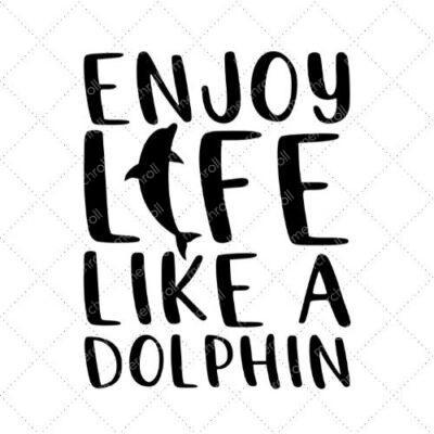 Enjoy Life Like A Dolphin SVG PNG EPS DXF AI Download