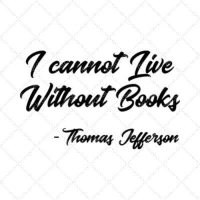 I Cannot Live Without Books - Thomas Jefferson SVG PNG EPS DXF AI Download